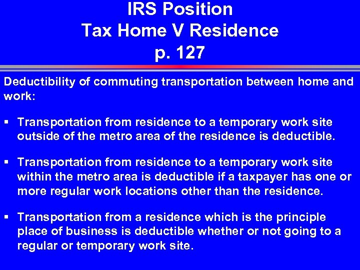 IRS Position Tax Home V Residence p. 127 Deductibility of commuting transportation between home