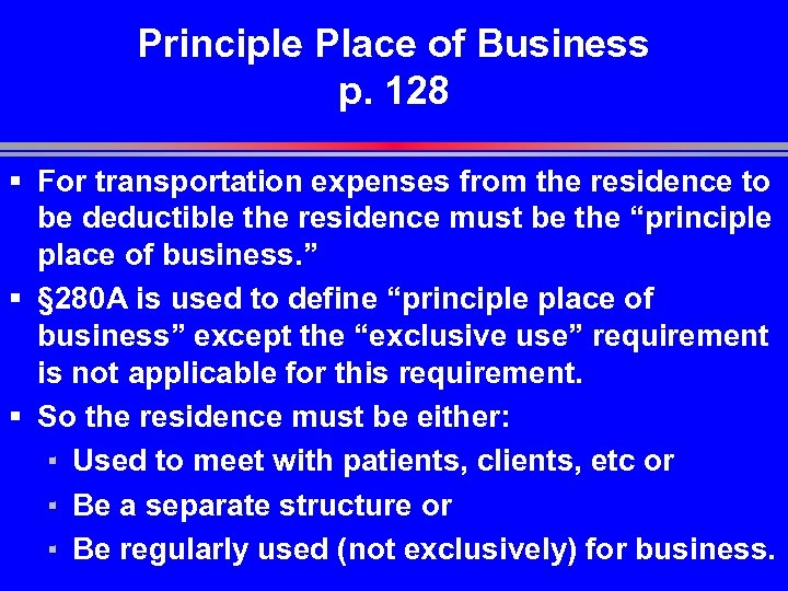 Principle Place of Business p. 128 § For transportation expenses from the residence to