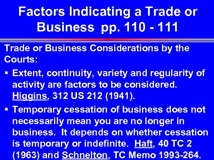 Factors Indicating a Trade or Business pp. 110 - 111 Trade or Business Considerations