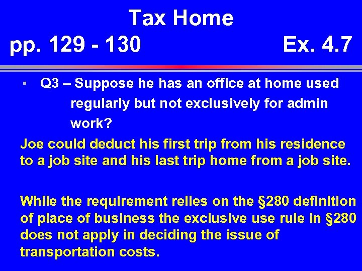 Tax Home pp. 129 - 130 Ex. 4. 7 ▪ Q 3 – Suppose