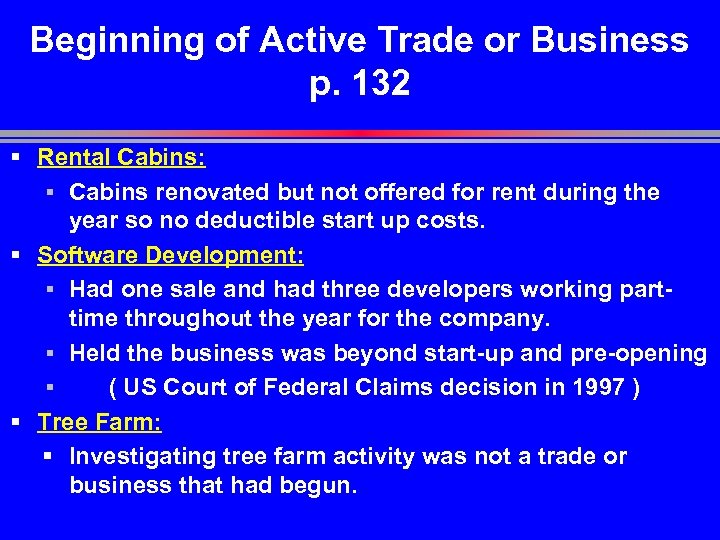 Beginning of Active Trade or Business p. 132 § Rental Cabins: ▪ Cabins renovated