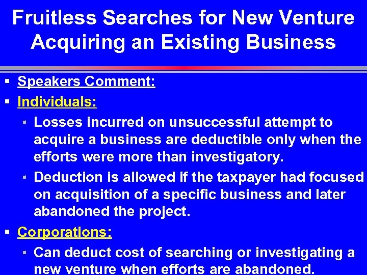 Fruitless Searches for New Venture Acquiring an Existing Business § Speakers Comment: § Individuals: