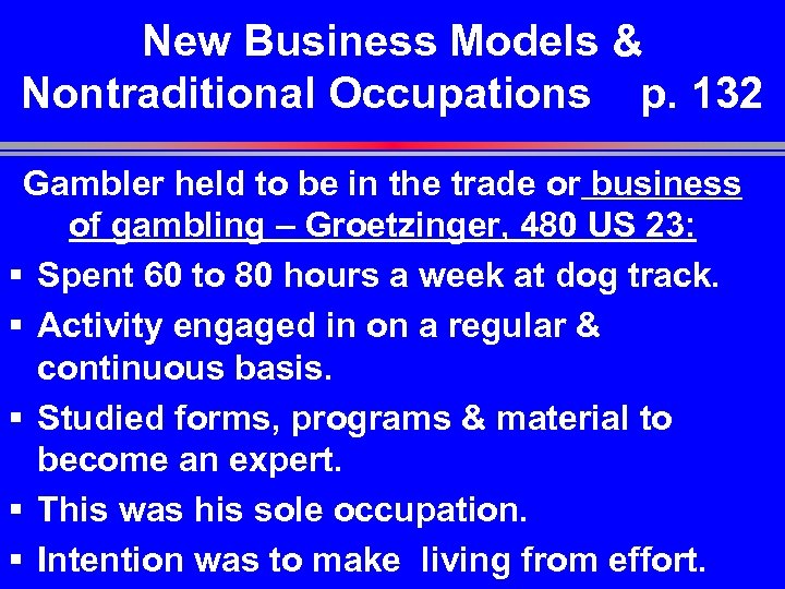 New Business Models & Nontraditional Occupations p. 132 Gambler held to be in the