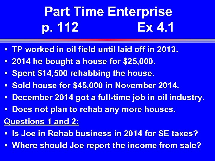 Part Time Enterprise p. 112 Ex 4. 1 § TP worked in oil field