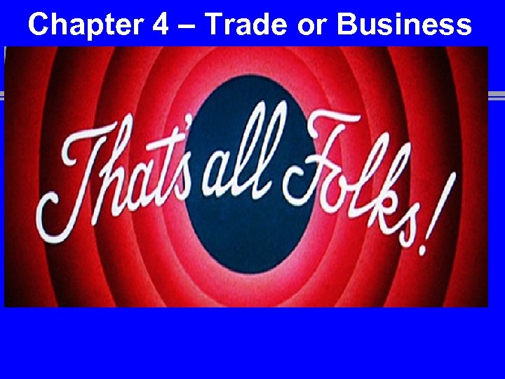Chapter 4 – Trade or Business 