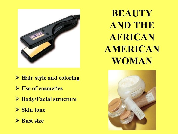 BEAUTY AND THE AFRICAN AMERICAN WOMAN Ø Hair style and coloring Ø Use of