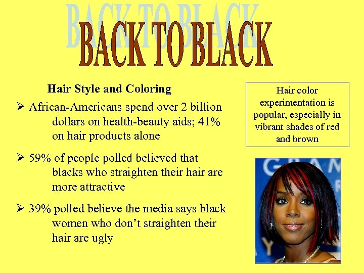 Hair Style and Coloring Ø African-Americans spend over 2 billion dollars on health-beauty aids;