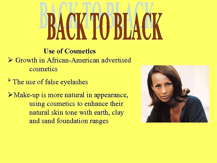 Use of Cosmetics Ø Growth in African-American advertised cosmetics Ø The use of false