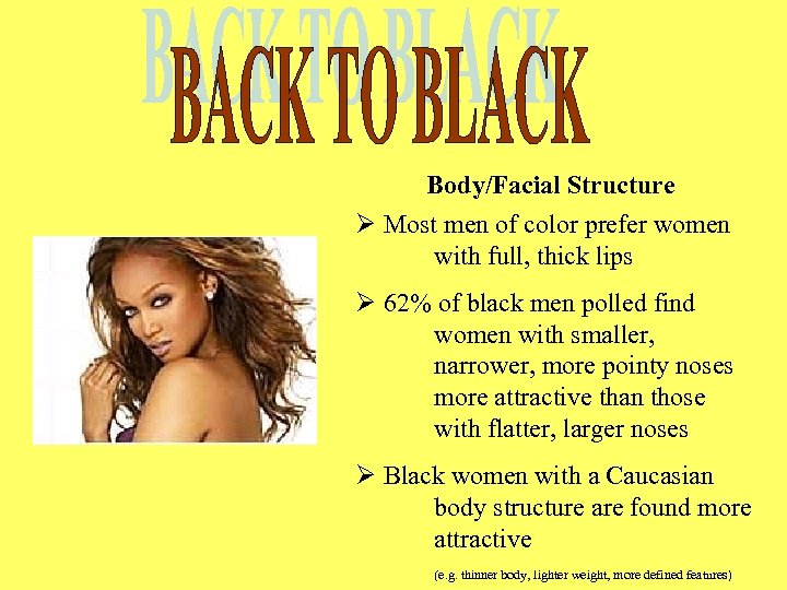 Body/Facial Structure Ø Most men of color prefer women with full, thick lips Ø