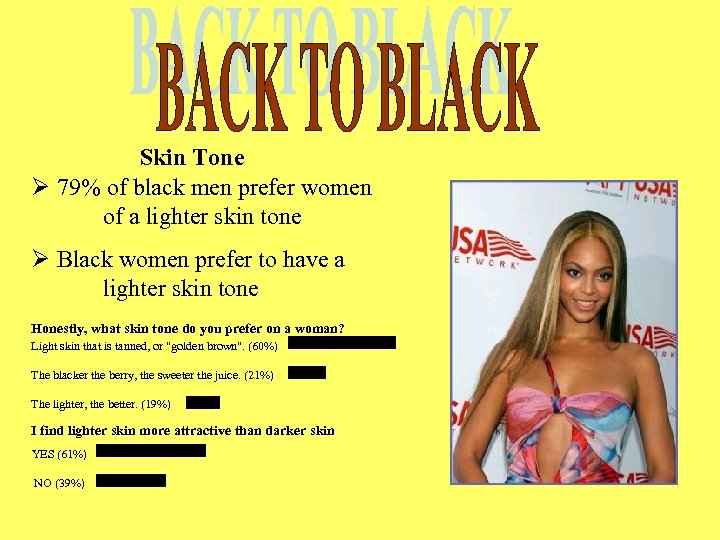 Skin Tone Ø 79% of black men prefer women of a lighter skin tone