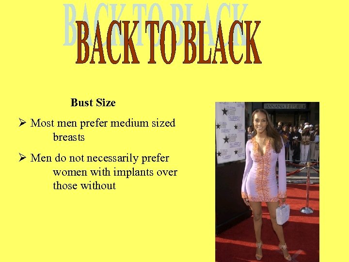Bust Size Ø Most men prefer medium sized breasts Ø Men do not necessarily