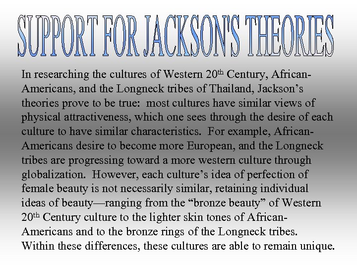 In researching the cultures of Western 20 th Century, African. Americans, and the Longneck