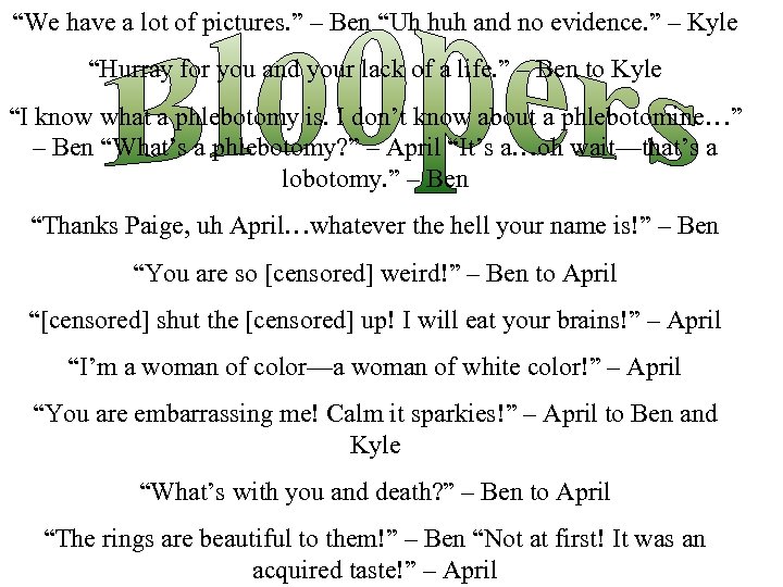 “We have a lot of pictures. ” – Ben “Uh huh and no evidence.