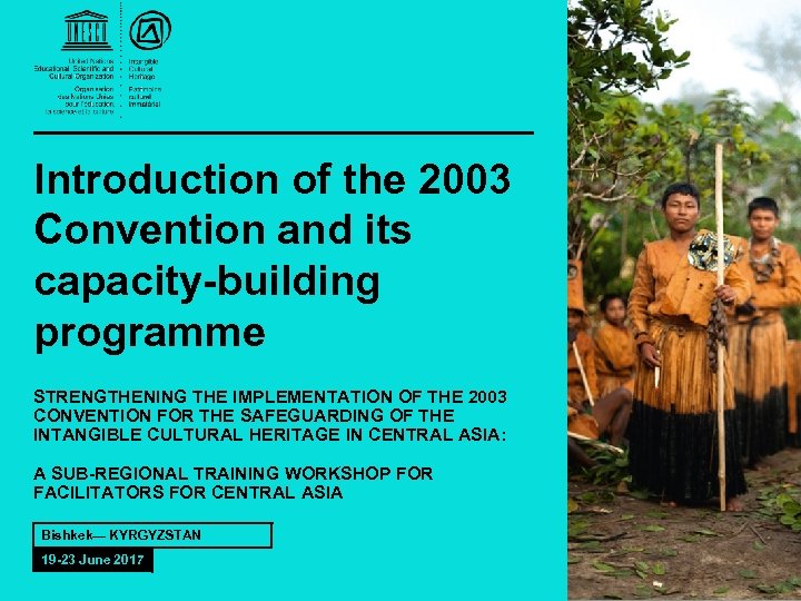 Introduction of the 2003 Convention and its capacity-building programme STRENGTHENING THE IMPLEMENTATION OF THE