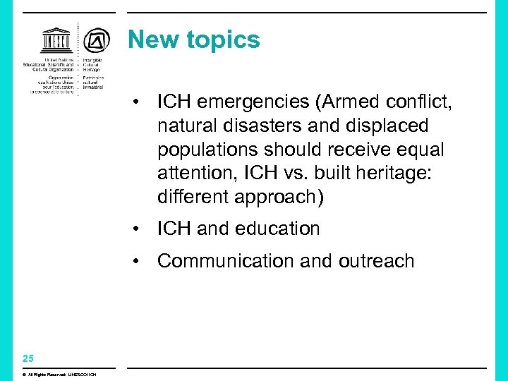 New topics • ICH emergencies (Armed conflict, natural disasters and displaced populations should receive