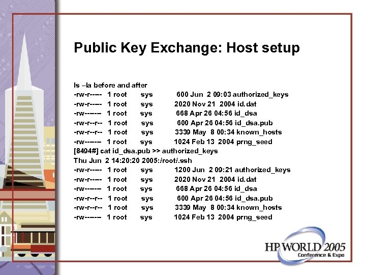 Public Key Exchange: Host setup ls –la before and after -rw-r----- 1 root sys