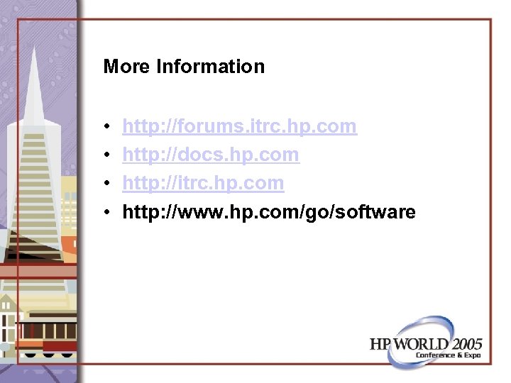 More Information • • http: //forums. itrc. hp. com http: //docs. hp. com http: