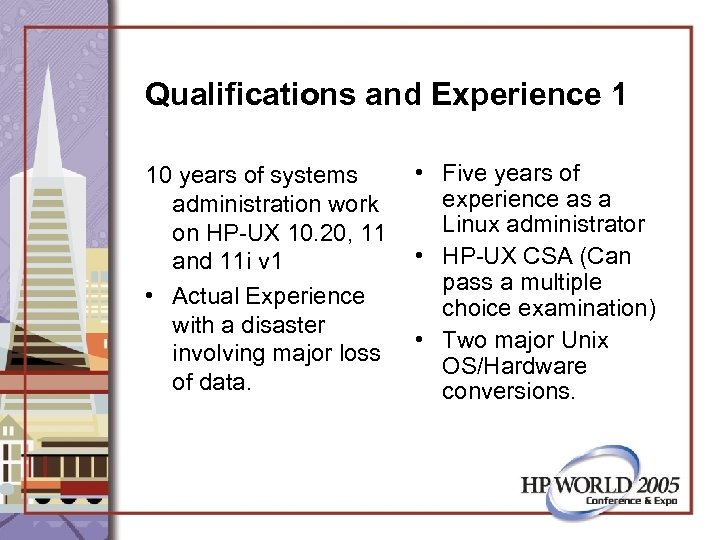 Qualifications and Experience 1 10 years of systems administration work on HP-UX 10. 20,