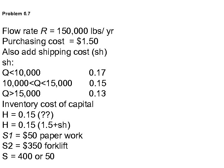 Problem 6. 7 Flow rate R = 150, 000 lbs/ yr Purchasing cost =