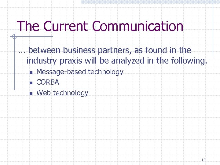 The Current Communication … between business partners, as found in the industry praxis will