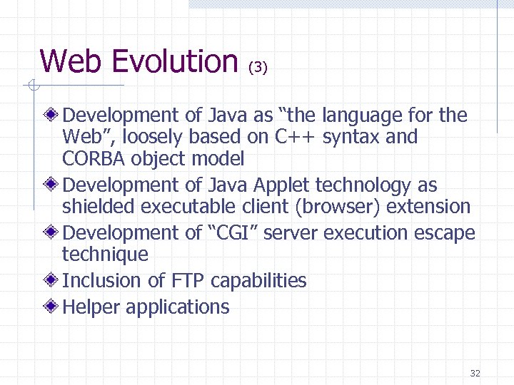 Web Evolution (3) Development of Java as “the language for the Web”, loosely based