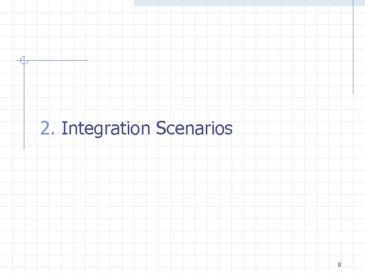 2. Integration Scenarios 8 