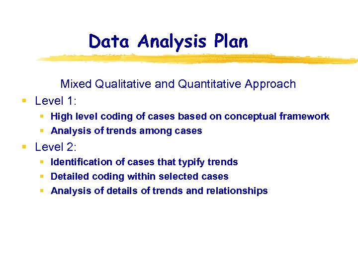Data Analysis Plan Mixed Qualitative and Quantitative Approach § Level 1: § High level