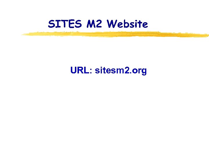 SITES M 2 Website URL: sitesm 2. org 