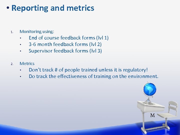  • Reporting and metrics 1. Monitoring using: • • • 2. End of