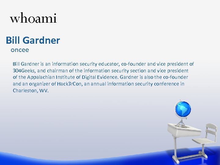 whoami Bill Gardner oncee Bill Gardner is an information security educator, co-founder and vice