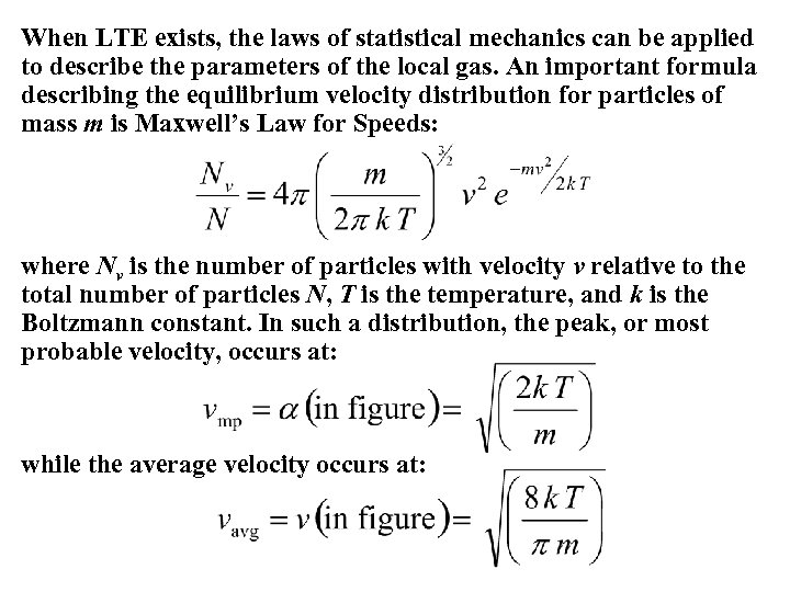 When LTE exists, the laws of statistical mechanics can be applied to describe the