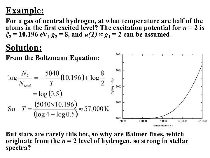 Example: For a gas of neutral hydrogen, at what temperature are half of the