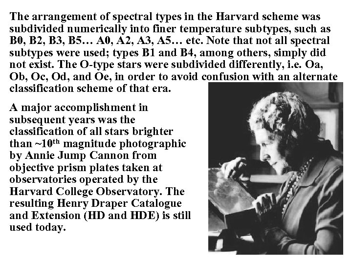 The arrangement of spectral types in the Harvard scheme was subdivided numerically into finer