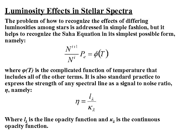 Luminosity Effects in Stellar Spectra The problem of how to recognize the effects of
