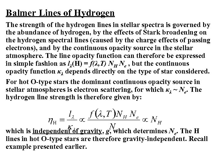 Balmer Lines of Hydrogen The strength of the hydrogen lines in stellar spectra is
