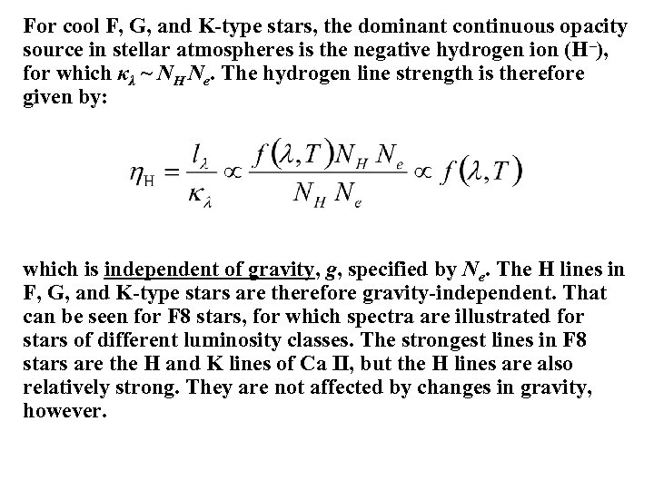 For cool F, G, and K-type stars, the dominant continuous opacity source in stellar