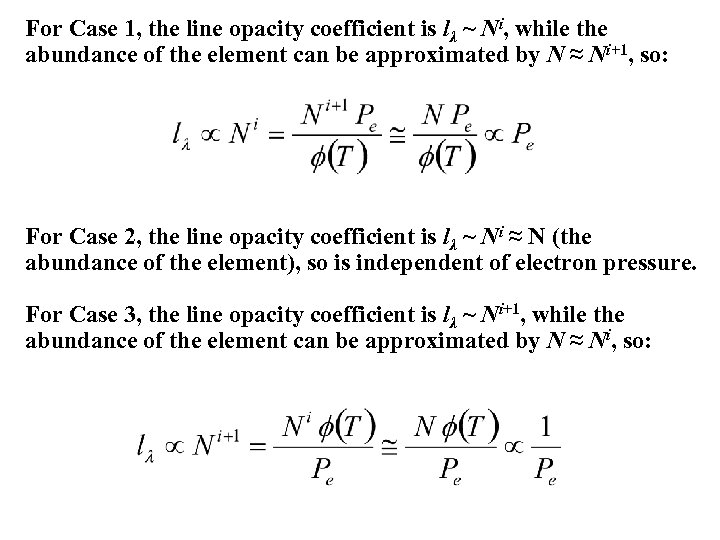 For Case 1, the line opacity coefficient is lλ ~ Ni, while the abundance