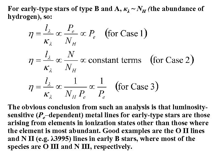 For early-type stars of type B and A, κλ ~ NH (the abundance of