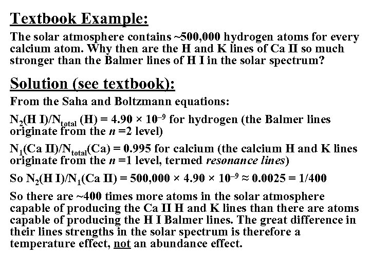 Textbook Example: The solar atmosphere contains ~500, 000 hydrogen atoms for every calcium atom.