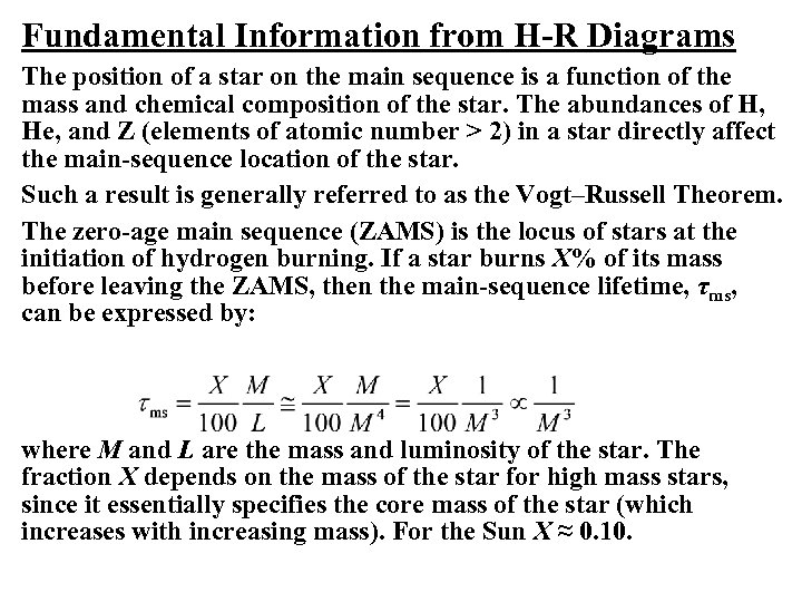 Fundamental Information from H-R Diagrams The position of a star on the main sequence