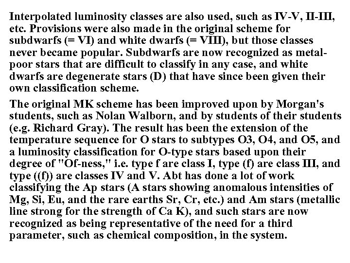 Interpolated luminosity classes are also used, such as IV-V, II-III, etc. Provisions were also