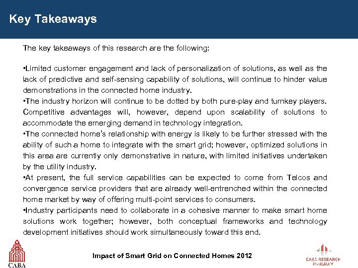 Key Takeaways The key takeaways of this research are the following: • Limited customer