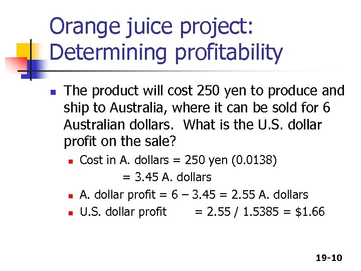 Orange juice project: Determining profitability n The product will cost 250 yen to produce