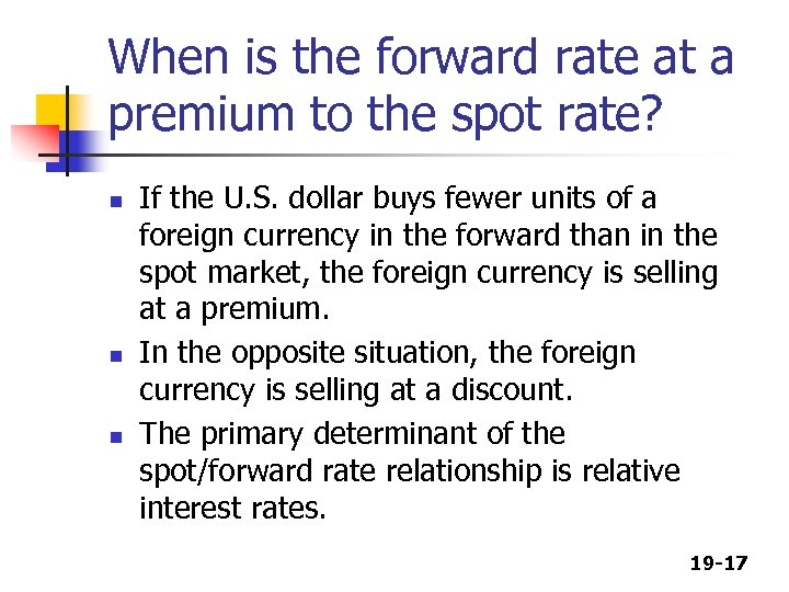 When is the forward rate at a premium to the spot rate? n n