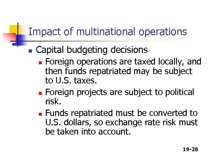 Impact of multinational operations n Capital budgeting decisions n n n Foreign operations are