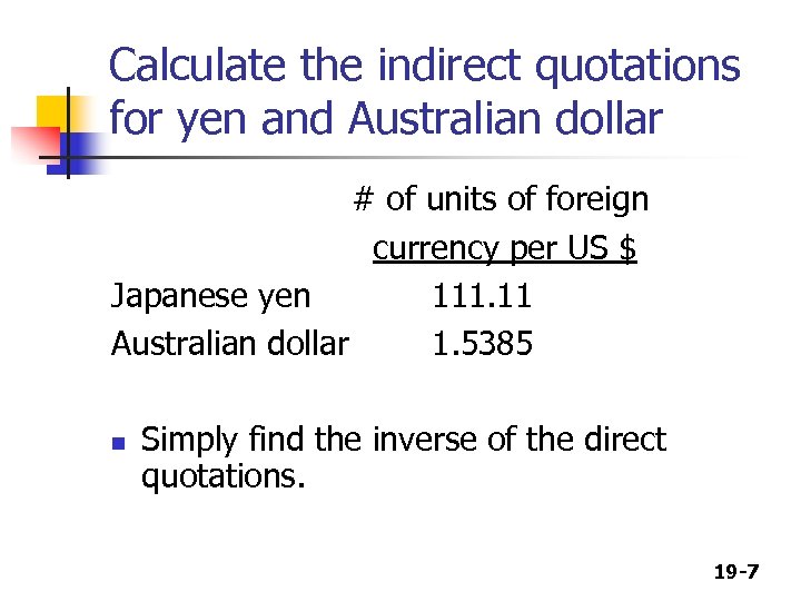 Calculate the indirect quotations for yen and Australian dollar # of units of foreign