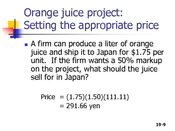 Orange juice project: Setting the appropriate price n A firm can produce a liter