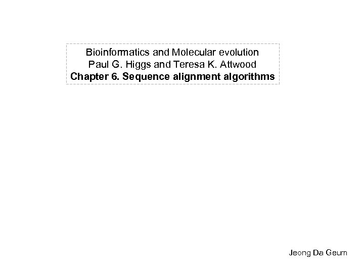 Bioinformatics and Molecular evolution Paul G. Higgs and Teresa K. Attwood Chapter 6. Sequence