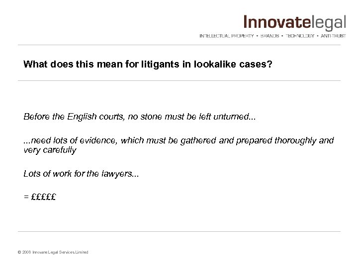 What does this mean for litigants in lookalike cases? Before the English courts, no