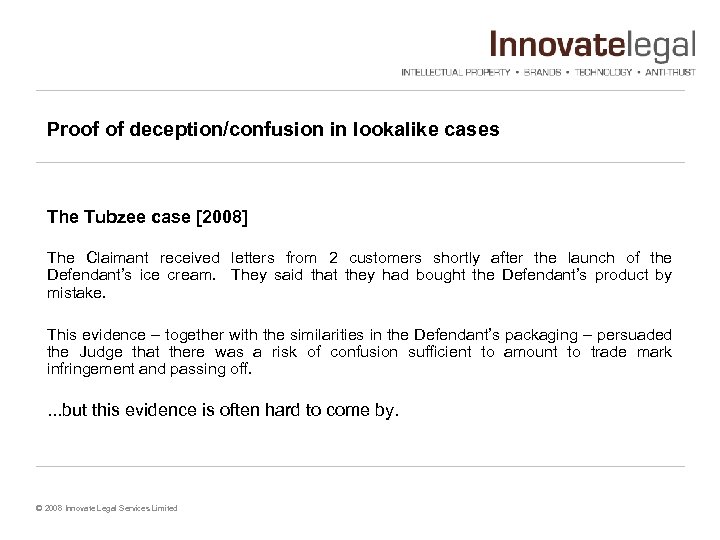 Proof of deception/confusion in lookalike cases The Tubzee case [2008] The Claimant received letters